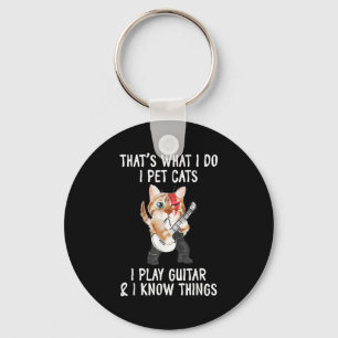 That's What I Do I Pet Cats I Play Guitars And I K Keychain