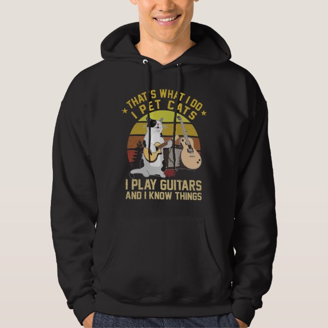 That's What I Do I Pet Cats I Play Guitars Hoodie (Front)