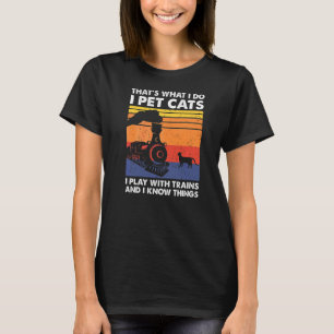 That's What I Do I Pet Cats I Play With Trains Mod T-Shirt