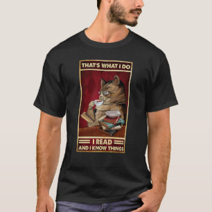 That's What I Do I Pet Cats I Read Books And I Kno T-Shirt