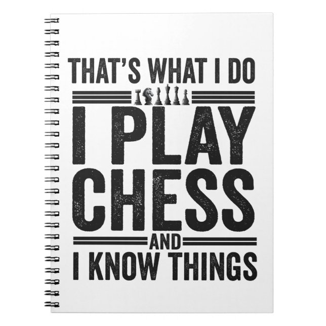 That's What I Do I Play Chess Funy Chess Lovers Notebook (Front)