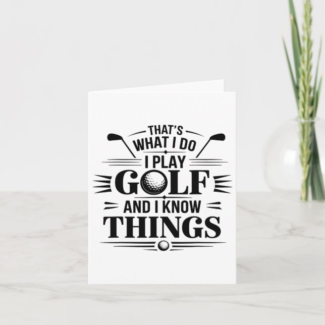 That's What I Do I Play Golf And I Know Things Fun Card (Front)