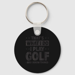 That's What I Do I Play Golf Funny Golfer  Keychain