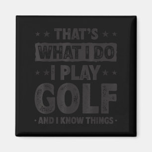 That's What I Do I Play Golf Funny Golfer Magnet