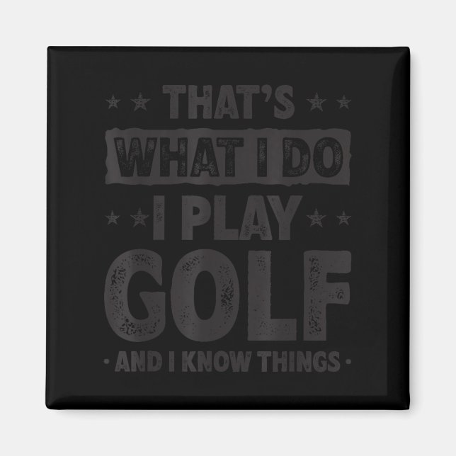 That's What I Do I Play Golf Funny Golfer  Magnet (Front)