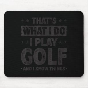 That's What I Do I Play Golf Funny Golfer Mouse Pad