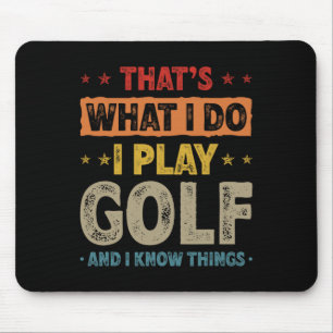 That's What I Do I Play Golf Funny Golfer Mouse Pad