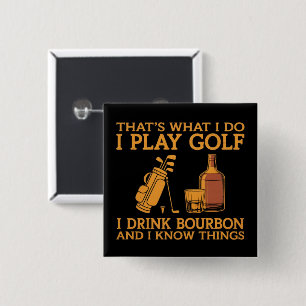That's What I Do I Play Golf I Drink Bourbon 2 Inch Square Button