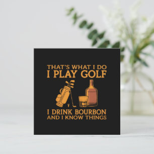 That's What I Do I Play Golf I Drink Bourbon  Invitation