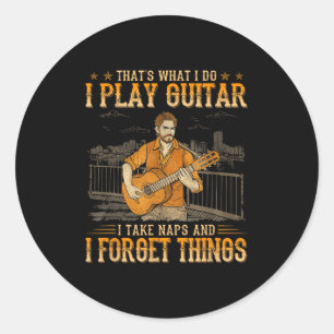 That's What I Do I Play Guitar I Take Naps I Forge Classic Round Sticker