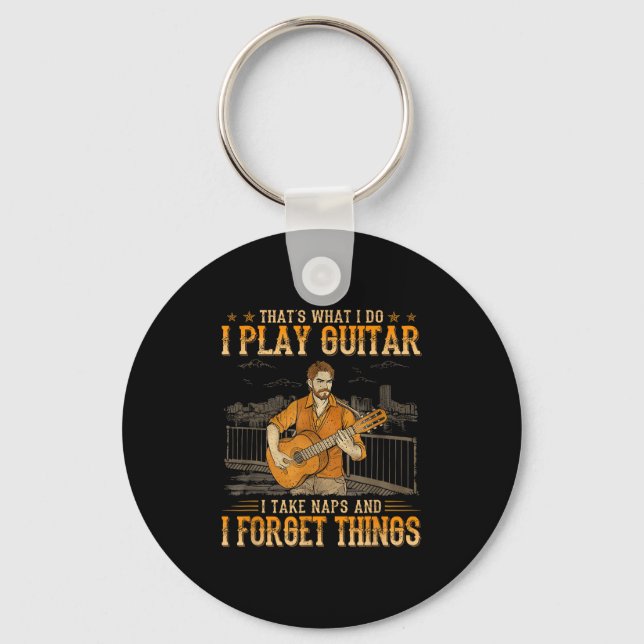 That's What I Do I Play Guitar I Take Naps I Forge Keychain (Front)