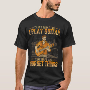 That's What I Do I Play Guitar I Take Naps I Forge T-Shirt