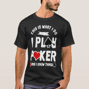 That's What I Do I Play Poker Card Gambling T-Shirt
