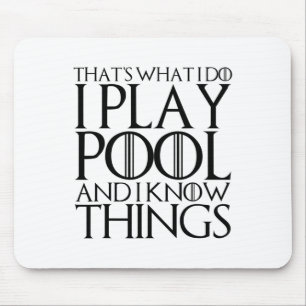 That's What I Do I Play Pool And I Know Things Mouse Pad