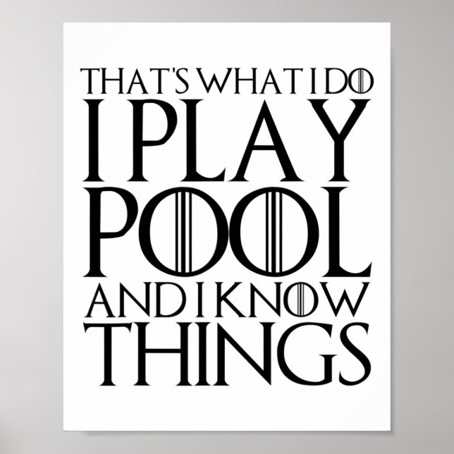 That's What I Do I Play Pool And I Know Things  Poster (Front)