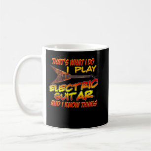 That's What I Do I Play The Electric Guitar Musici Coffee Mug