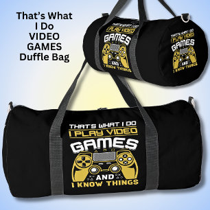 That's What I Do I Play Video Games  I Know Things Duffle Bag