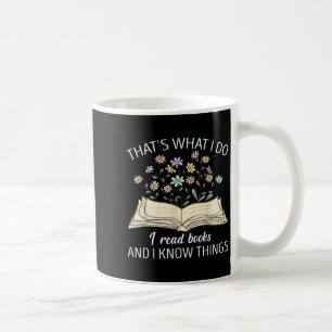 That's What I Do I Read Books And I Know Things Bo Coffee Mug