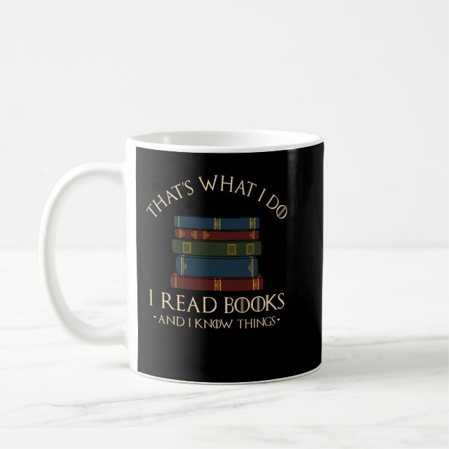 That's What I Do I Read Books And I Know Things -  Coffee Mug (Left)