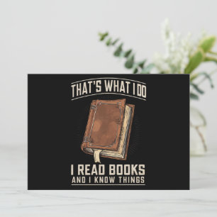That's What I Do I Read Books And I Know Things Invitation