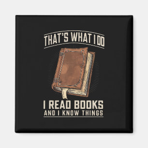 That's What I Do I Read Books And I Know Things Magnet