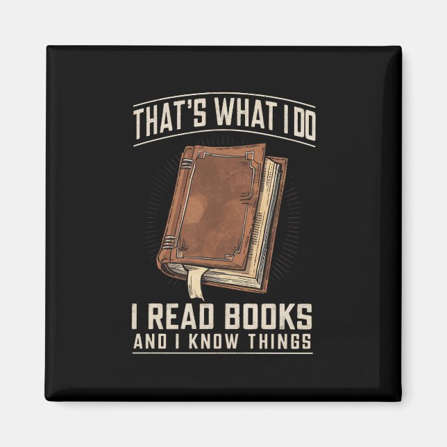 That's What I Do I Read Books And I Know Things Magnet (Front)