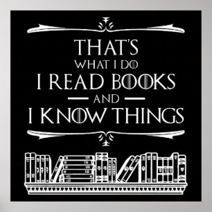That's What I Do I Read Books And I Know Things Poster