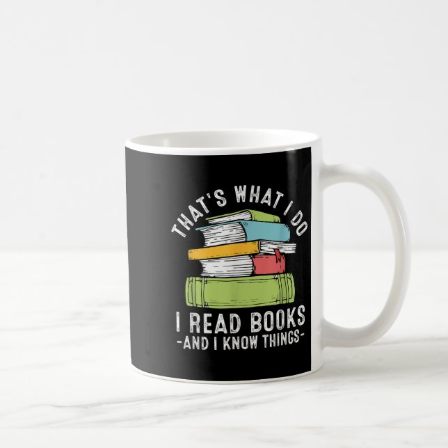 Thats What I Do I Read Books And I Know Things Rea Coffee Mug (Right)