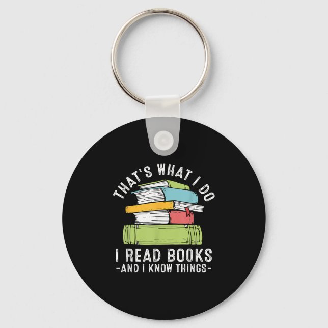 Thats What I Do I Read Books And I Know Things Rea Keychain (Front)