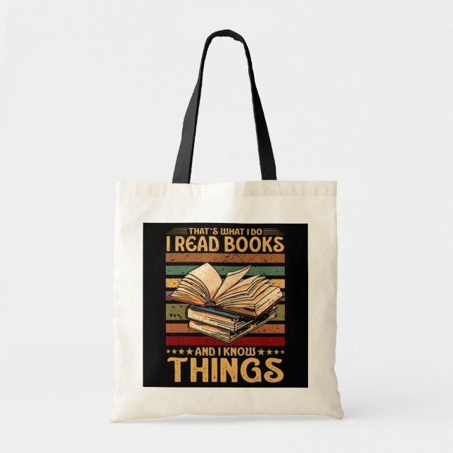That's What I Do I Read Books And I Know Things Tote Bag (Front)
