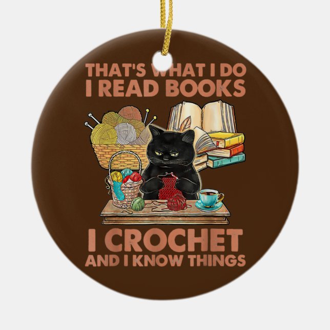 That's What I Do I Read Books Crochet And I Know Ceramic Ornament (Front)