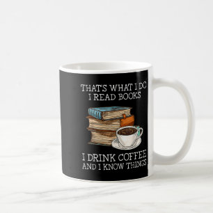 That's What I Do I Read Books I Drink Coffee I Kno Coffee Mug