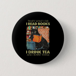 That's What I Do I Read Books I Drink Tea And I Kn 2 Inch Round Button