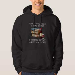 That's what i do i read books i drink wine and i k hoodie