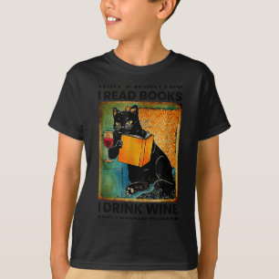 That's what i do i read books i drink wine i know T-Shirt