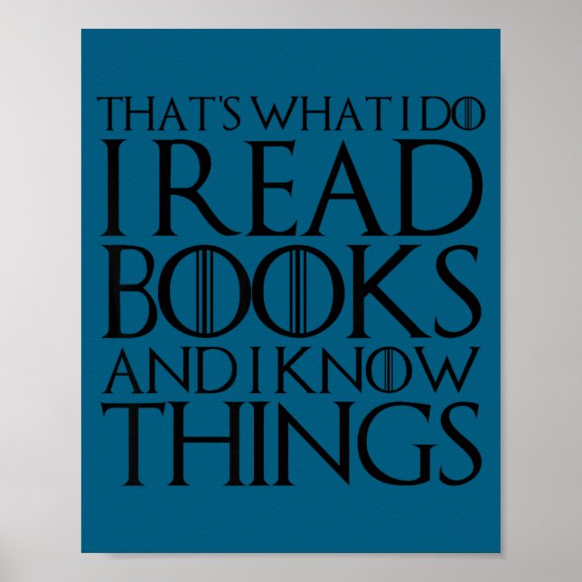 That's what i do i read books i know things Design Poster (Front)