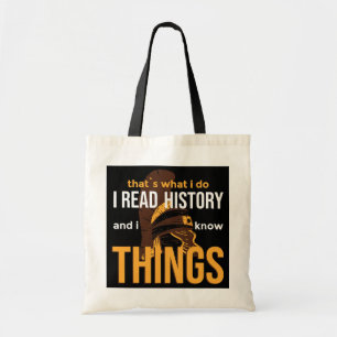 That'S What I Do I Read History And I Know Things Tote Bag
