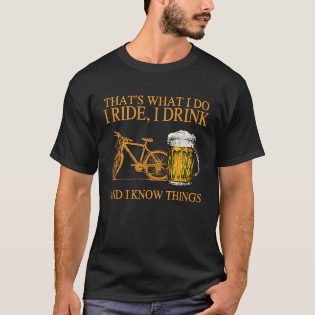That's What I Do I Ride I Drink I Know Things Ride T-Shirt (Front)