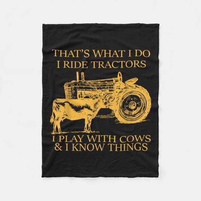 That's What I Do I Ride Tractors I Play With Cows  Fleece Blanket (Front)