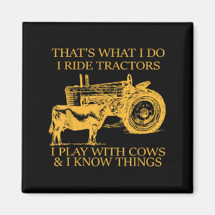 That's What I Do I Ride Tractors I Play With Cows  Magnet