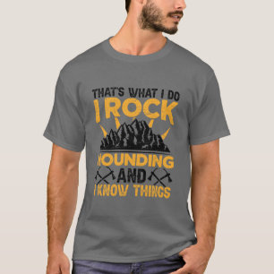 Thats What I Do I Rock Hounding Geology family T-Shirt