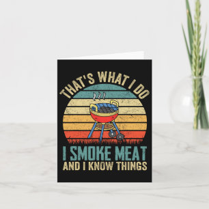 That's What I Do I Smoke Meat And I Know Things Bb Card