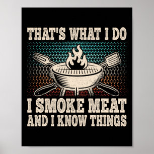 That's What I Do I Smoke Meat And I Know Things Bb Poster