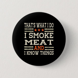 That's What I Do I Smoke Meat I Know Things Bbq Ma 2 Inch Round Button