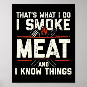 That's What I Do I Smoke Meat I Know Things Funny  Poster