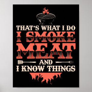 That's What I Do I Smoke Meat I Know Things Funny  Poster