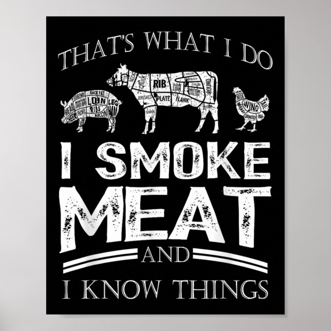 That's What I Do I Smoke Meat I Know Things Funny  Poster (Front)