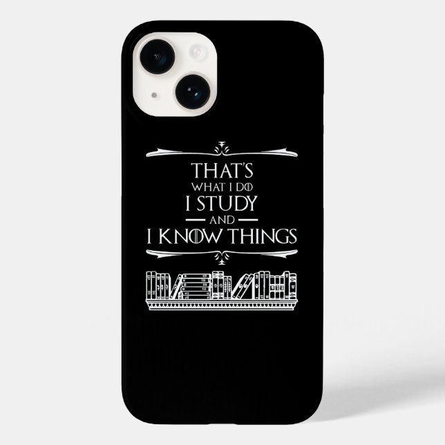 That's What I Do - I Study And I Know Things Case-Mate iPhone Case (Back)