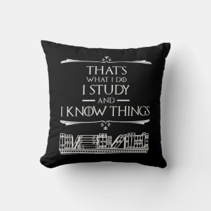 That's What I Do - I Study And I Know Things Throw Pillow