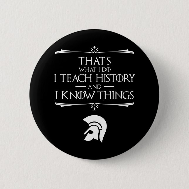 That's What I Do I Teach History 2 Inch Round Button (Front)